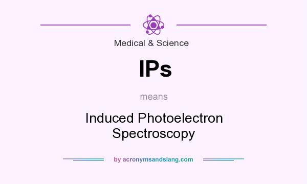 What does IPs mean? It stands for Induced Photoelectron Spectroscopy