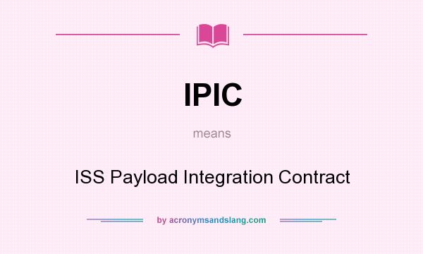 What does IPIC mean? It stands for ISS Payload Integration Contract
