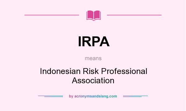 What does IRPA mean? It stands for Indonesian Risk Professional Association