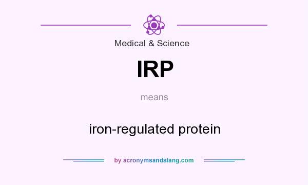 What does IRP mean? It stands for iron-regulated protein