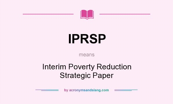 What does IPRSP mean? It stands for Interim Poverty Reduction Strategic Paper