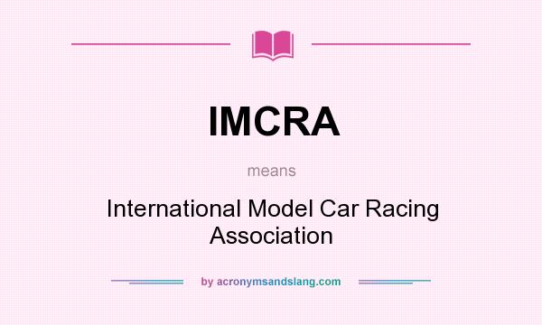 What does IMCRA mean? It stands for International Model Car Racing Association