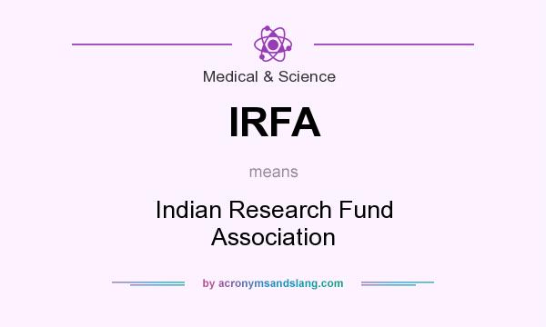 What does IRFA mean? It stands for Indian Research Fund Association