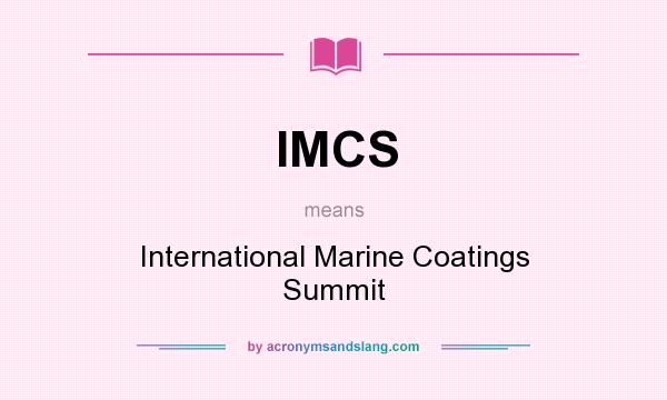 What does IMCS mean? It stands for International Marine Coatings Summit