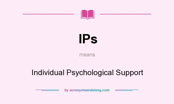 What does IPs mean? It stands for Individual Psychological Support