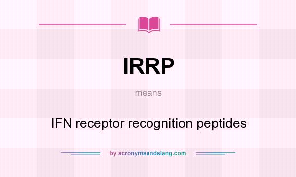 What does IRRP mean? It stands for IFN receptor recognition peptides