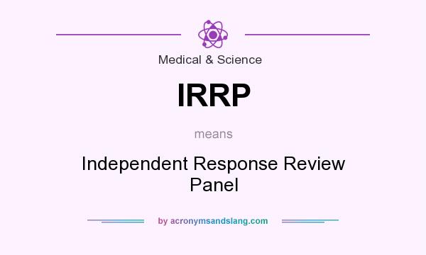 What does IRRP mean? It stands for Independent Response Review Panel