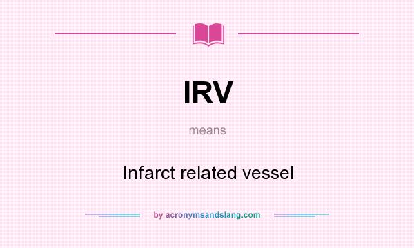 What does IRV mean? It stands for Infarct related vessel