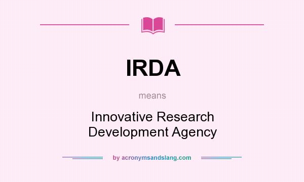 What does IRDA mean? It stands for Innovative Research Development Agency