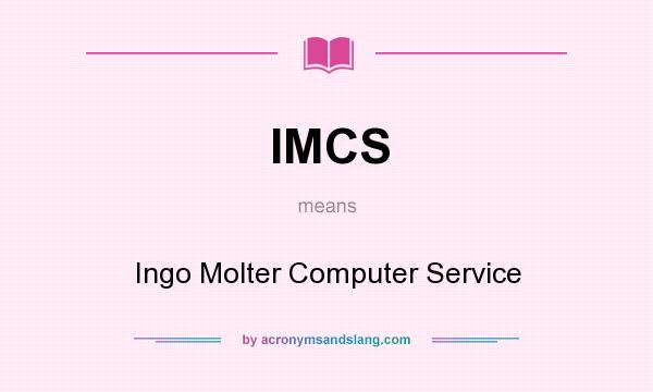 What does IMCS mean? It stands for Ingo Molter Computer Service