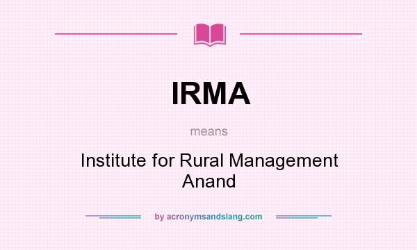 What does IRMA mean? It stands for Institute for Rural Management Anand