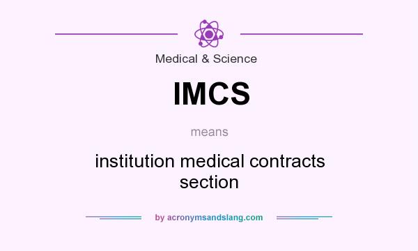 What does IMCS mean? It stands for institution medical contracts section