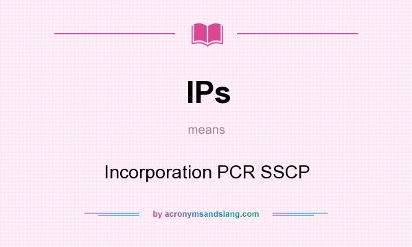 What does IPs mean? It stands for Incorporation PCR SSCP