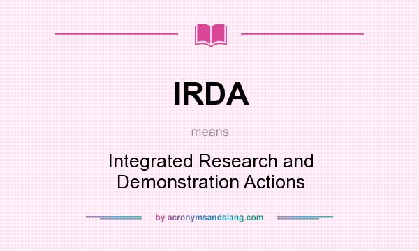 What does IRDA mean? It stands for Integrated Research and Demonstration Actions