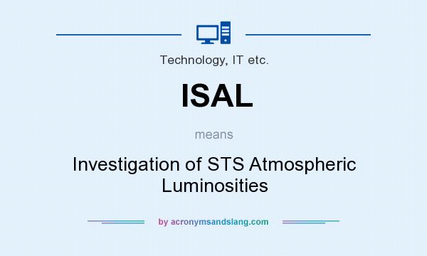 What does ISAL mean? It stands for Investigation of STS Atmospheric Luminosities