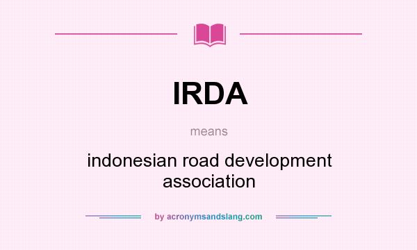 What does IRDA mean? It stands for indonesian road development association