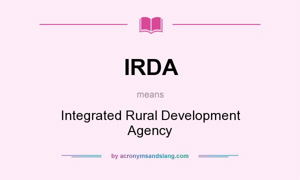 What does IRDA mean? It stands for Integrated Rural Development Agency