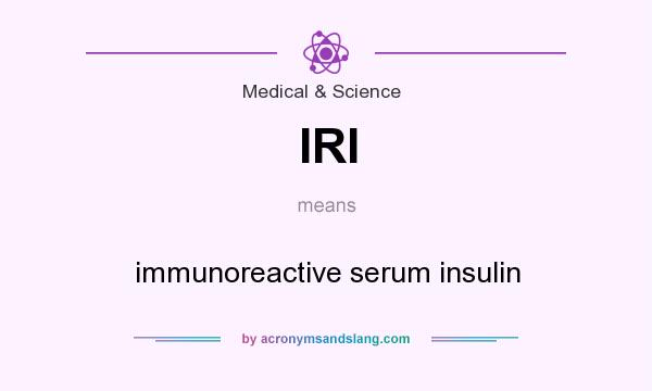What does IRI mean? It stands for immunoreactive serum insulin