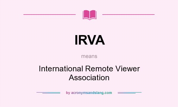 What does IRVA mean? It stands for International Remote Viewer Association