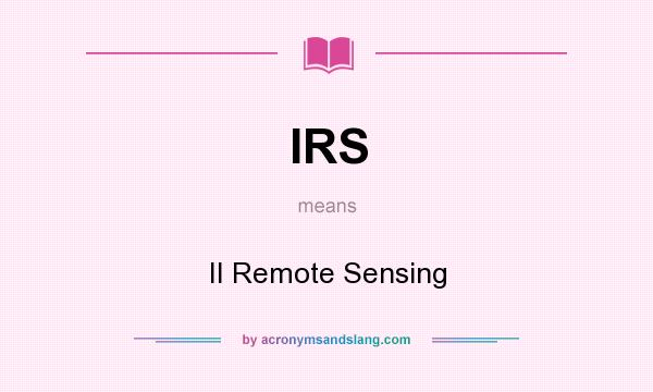 What does IRS mean? It stands for II Remote Sensing