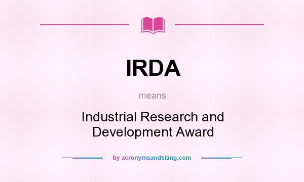 What does IRDA mean? It stands for Industrial Research and Development Award
