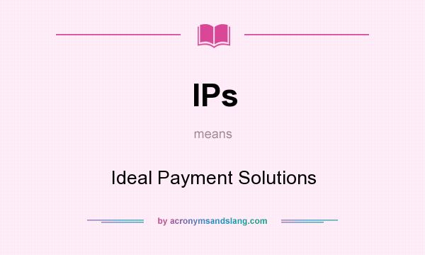 What does IPs mean? It stands for Ideal Payment Solutions