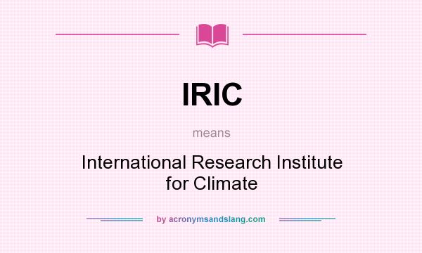 What does IRIC mean? It stands for International Research Institute for Climate