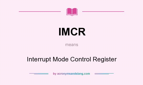 What does IMCR mean? It stands for Interrupt Mode Control Register