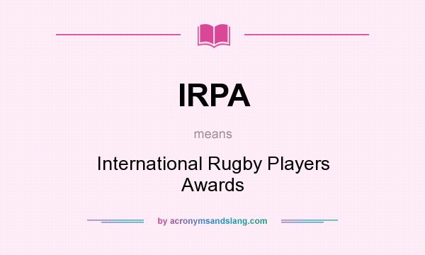 What does IRPA mean? It stands for International Rugby Players Awards