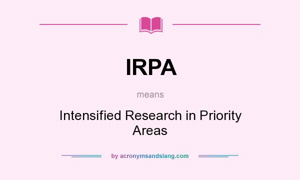 What does IRPA mean? It stands for Intensified Research in Priority Areas