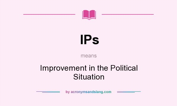What does IPs mean? It stands for Improvement in the Political Situation