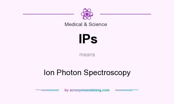 What does IPs mean? It stands for Ion Photon Spectroscopy