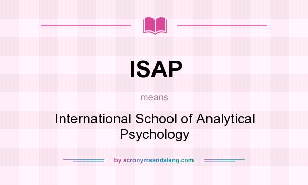 What does ISAP mean? It stands for International School of Analytical Psychology