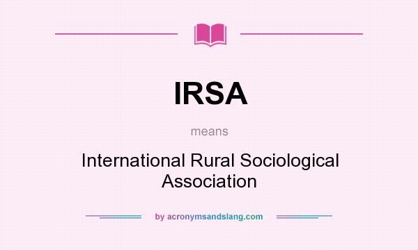 What does IRSA mean? It stands for International Rural Sociological Association