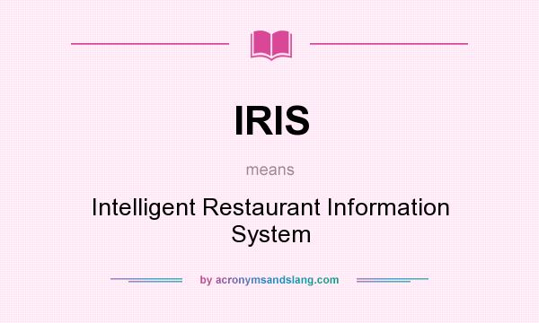 What does IRIS mean? It stands for Intelligent Restaurant Information System