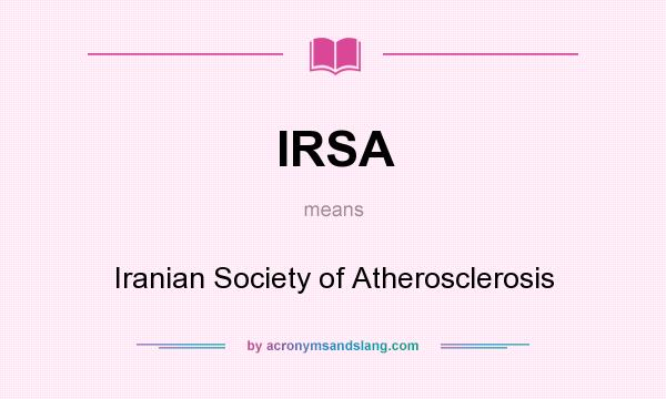What does IRSA mean? It stands for Iranian Society of Atherosclerosis