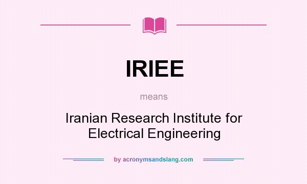 What does IRIEE mean? It stands for Iranian Research Institute for Electrical Engineering
