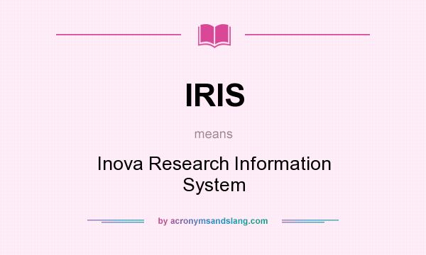 What does IRIS mean? It stands for Inova Research Information System