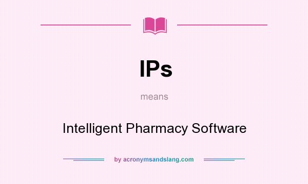 What does IPs mean? It stands for Intelligent Pharmacy Software