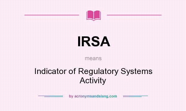 What does IRSA mean? It stands for Indicator of Regulatory Systems Activity