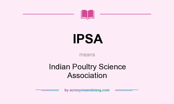 What does IPSA mean? It stands for Indian Poultry Science Association