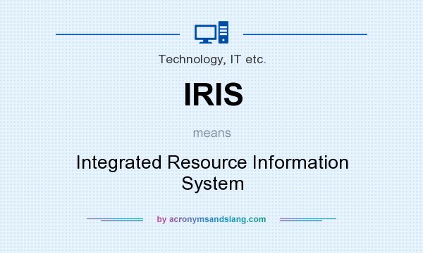 What does IRIS mean? It stands for Integrated Resource Information System