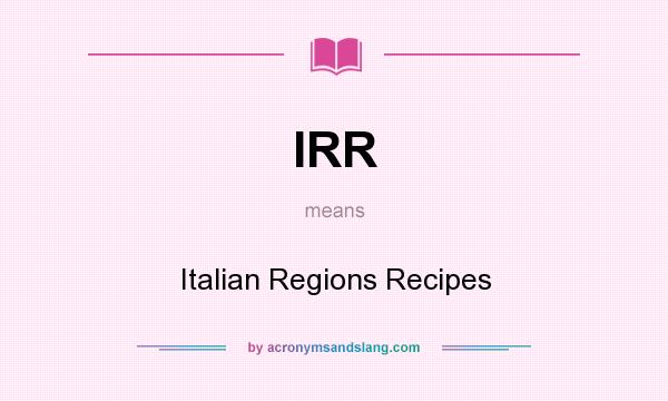 What does IRR mean? It stands for Italian Regions Recipes