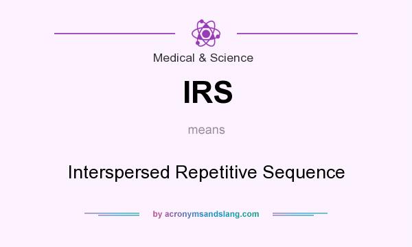 What does IRS mean? It stands for Interspersed Repetitive Sequence