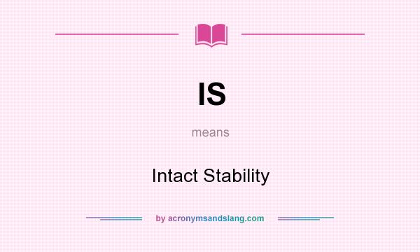 What does IS mean? It stands for Intact Stability