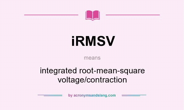 What does iRMSV mean? It stands for integrated root-mean-square voltage/contraction