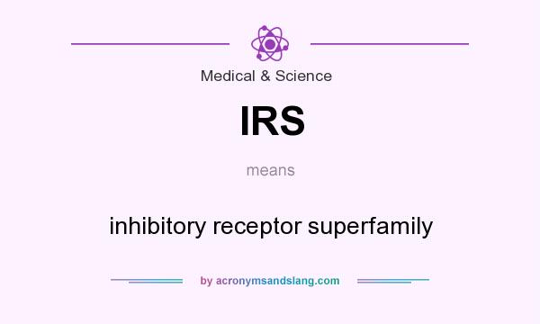 What does IRS mean? It stands for inhibitory receptor superfamily