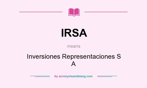What does IRSA mean? It stands for Inversiones Representaciones S A