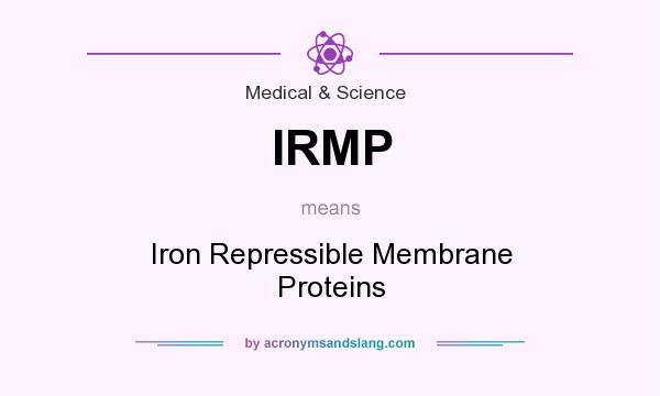 What does IRMP mean? It stands for Iron Repressible Membrane Proteins