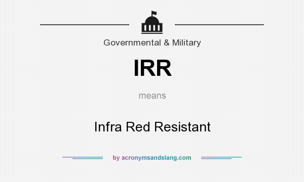 What does IRR mean? It stands for Infra Red Resistant
